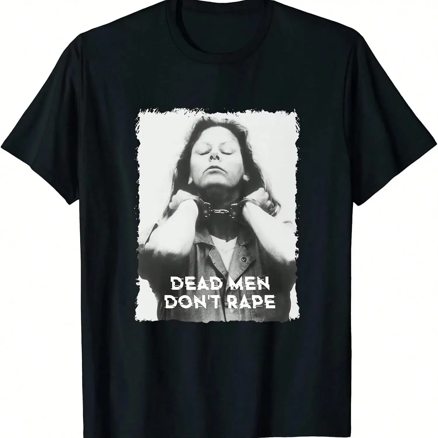 [100%25 Cotton] T - Shirt With "DEAD MEN DON'T RAPE" Slogan, Featuring A Graphic Of A Woman In Handcuffs, For Feminist Statements. T-Shirt For Men And Women graphic tee
