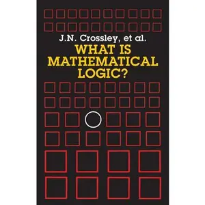 USED Book - What Is Mathematical Logic? by Crossley, J. N. (Paperback) - english
