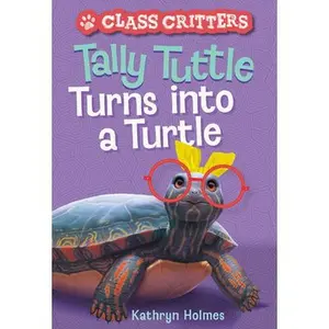USED-Tally Tuttle Turns Into a Turtle (Class Critters #1) by Holmes, Kathryn (Paperback)