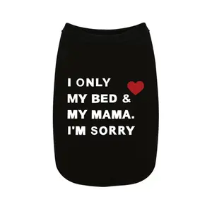I Only Love My Bed & My Mama I'm Sorry Dog Shirt, Cute & Stylish Vest Dog Clothes - Perfect For Small Puppies!
