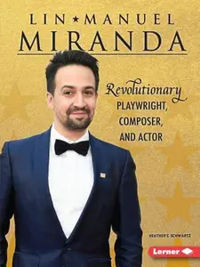 USED-Lin-Manuel Miranda: Revolutionary Playwright, Composer, and Actor by Schwartz, Heather E. (Paperback)
