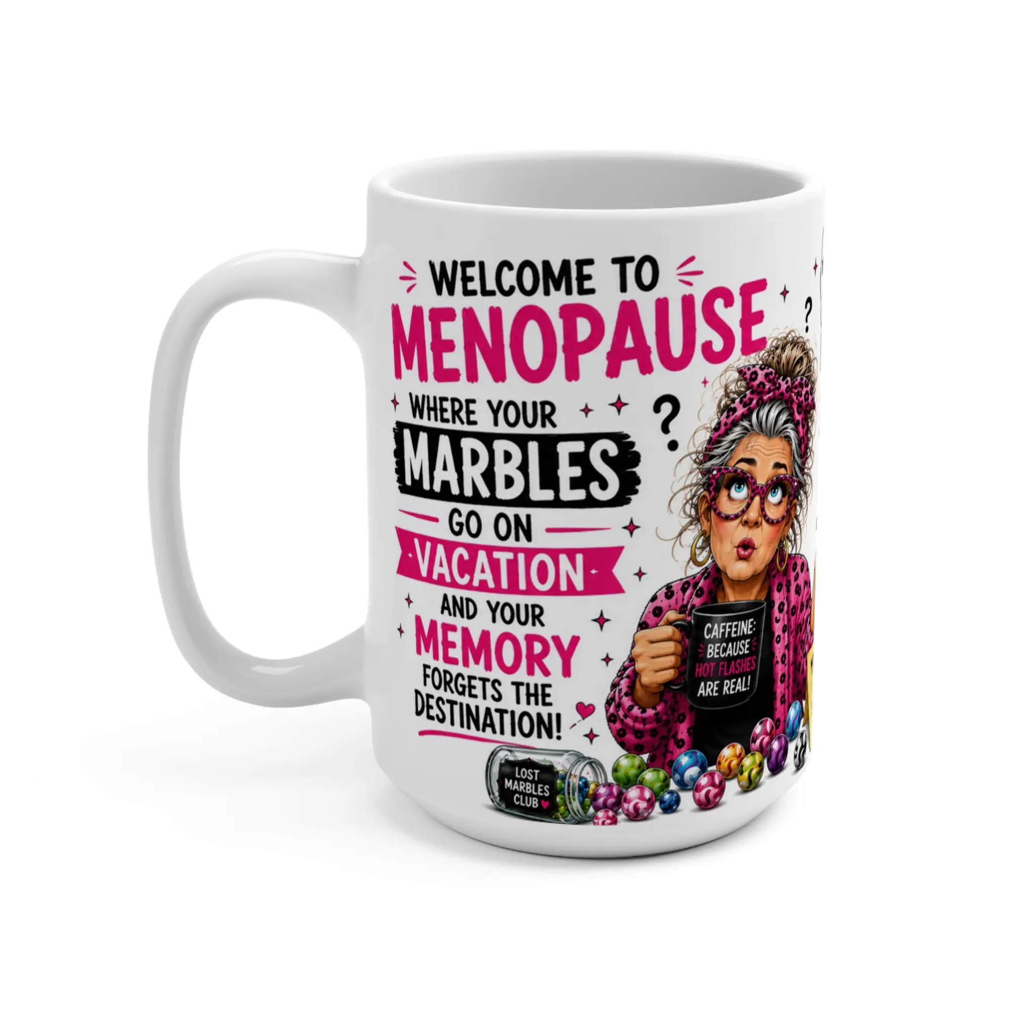 University of Lost Marbles 15oz Funny Coffee Mug — 'I Had Them a Minute Ago' Menopause Mug