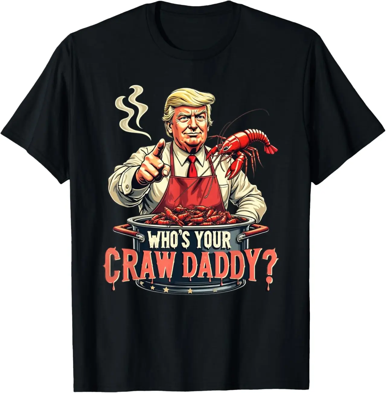 Whos Your Crawdaddy Crawfish Funny Cajun Boil Seafood T-Shirt 7DU