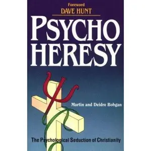 USED-Psychoheresy: The Psychological Seduction of Christianity by Martin Bobgan (Paperback)
