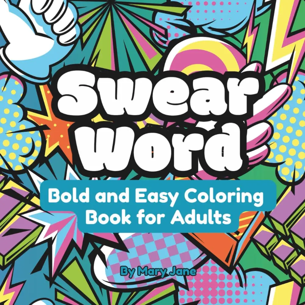 Swear Word Bold and Easy Coloring Book for Adults: Enjoy some Cathartic Cussingwith Funny Designs for Stress Relief (Bold and Easy Coloring & Activity Booksfor Adults)