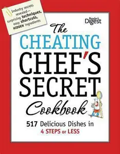 USED-The Cheating Chef's Secret Cookbook: 517 Delicious Dishes in 4 Steps or Less (Reader's Digest) by Editors of Editors of Reader's Digest (Paperback)