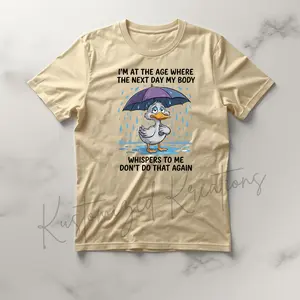I'm At The Age My Body Whispers Don't Do That Again • T-shirt Tee Shirt Comfortable Unisex Top Sublimation Graphic Cute Stylish Casual Crewneck Watercolor Funny Duck Getting Old