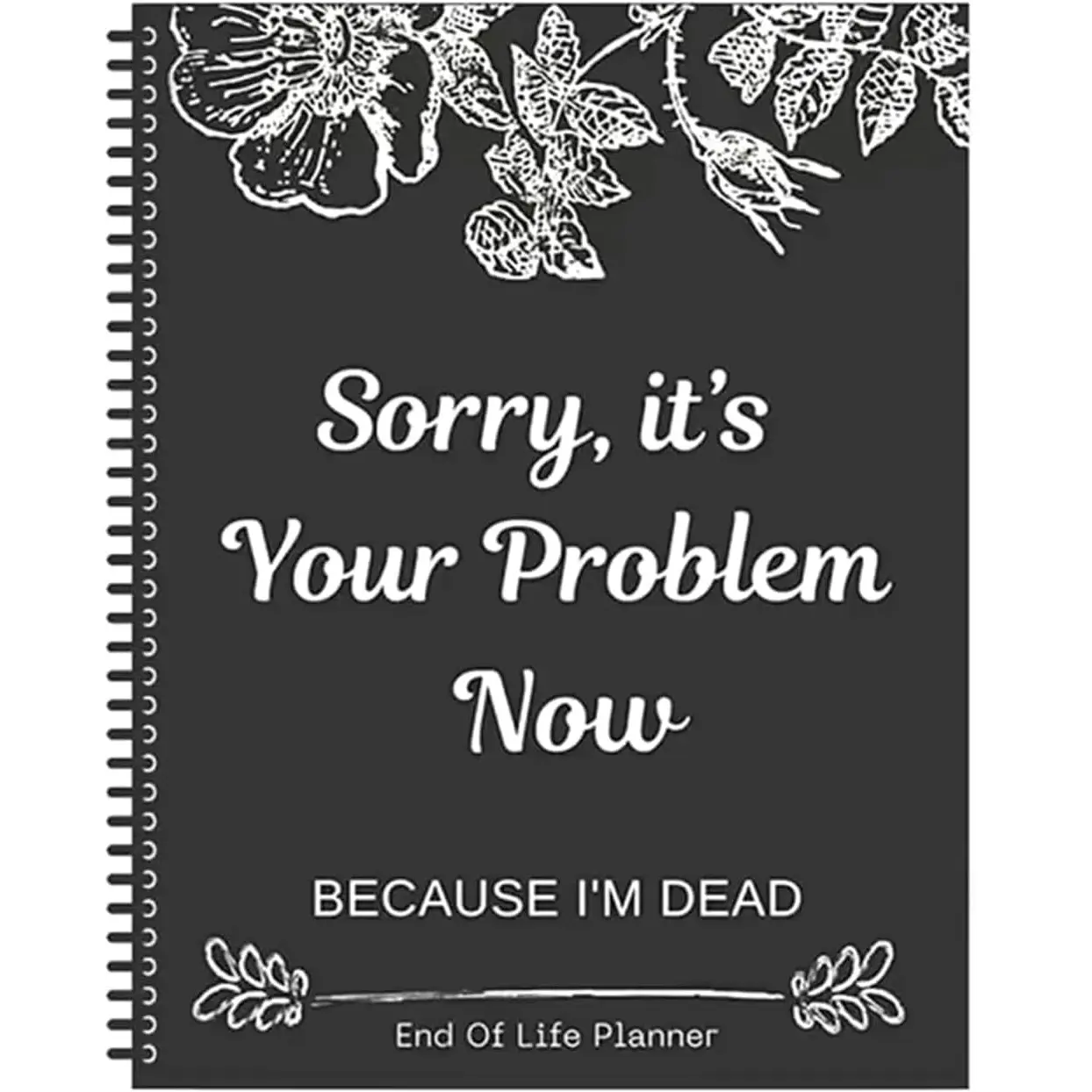 Sorry, It’s Your Problem Now, Because I'm Dead, End of Life Planner Organizer Notebook, Document Organizer End of Life Planning Workbook Plannerbook - 2Pack