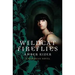 USED-Wildcat Fireflies: A Meridian Novel by Amber Kizer (Hardcover)