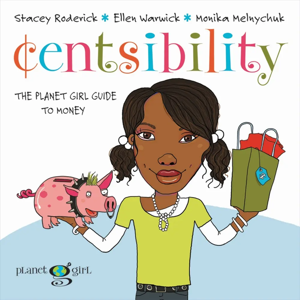 USED-Centsibility: The Planet Girl Guide to Money by Roderick, Stacey (Hardcover)