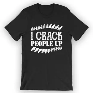 Unisex I Crack People Up T-Shirt Chiropractor
