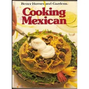 USED-Better Homes and Gardens Cooking Mexican by Better Homes & Gardens (Hardcover)