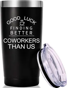 Good Luck Finding Better Coworkers Than Us Travel Mug Tumbler.Going Away,Goodbye,Farewell,Leaving,New Job Gifts for Colleague Boss Co-worker Friends Men Women 20 OZ Stainless Steel Tumbler
