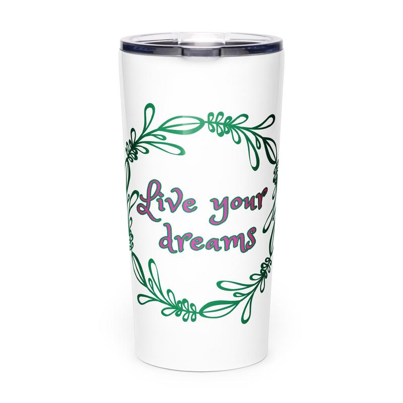 EAG’s Shop: Live Your Dreams Tapered Stainless Steel Tumbler