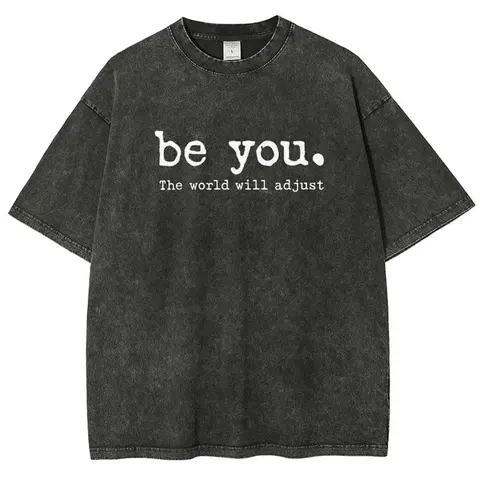 Inspirational Be You The World Will Adjust Vintage Washed Graphic Tee Unisex Casual Streetwear Soft Breathable Distressed Fabric Top Women's Loose Crewneck Print Style Menswear T-Shirt shirts women