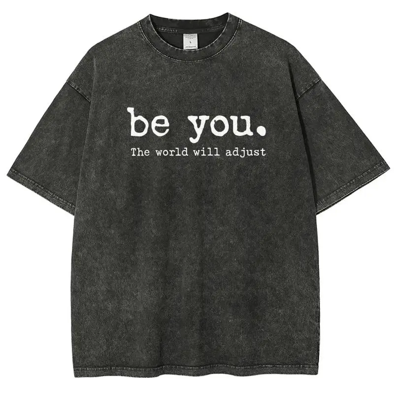Inspirational Be You The World Will Adjust Vintage Washed Graphic Tee Unisex Casual Streetwear Soft Breathable Distressed Fabric Top Women's Loose Crewneck Print Style Menswear T-Shirt shirts women