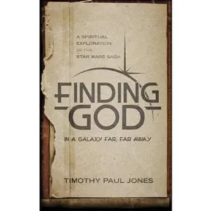 USED-Finding God in a Galaxy Far, Far Away: A Spiritual Exploration of the Star Wars Saga by Jones, Timothy Paul (Paperback)
