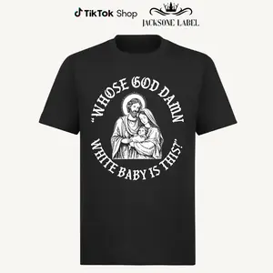 Whose God Damn White Baby Is This T-Shirt Sweatshirt Hoodie, Whose White Baby Is This Tee, Funny Meme Jesus Shirt, Funny Christ Sweatshirt, Jesus Homor Unisex Cotton Graphic Tee
