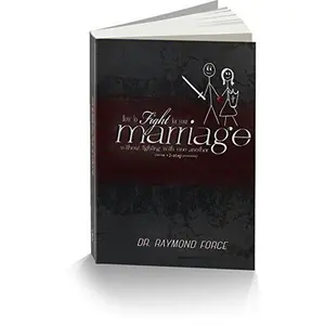 USED-How to Fight for Your Marriage Without Fighting with One Another (Using a 2-Step Process) by Dr. Raymond Force (Paperback)