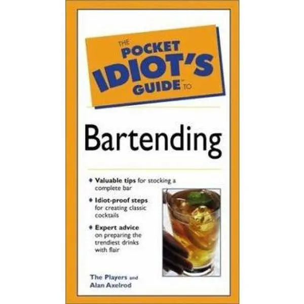 USED-Pocket Idiot's Guide to Bartending (The Pocket Idiot's Guide) by Alan Axelrod Ph.D. (Unknown)