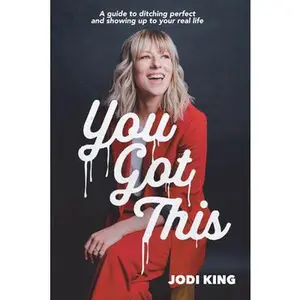 USED-You Got This: A Guide to Ditching Perfect and Showing Up to Your Real Life by Jodi King (Paperback)
