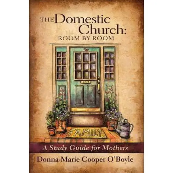 USED Book - The Domestic Church: Room by Room: A Study Guide for Catholic Mothers by O' Boyle, Donna-Marie Cooper (Paperback) - english