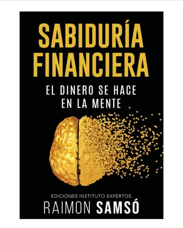 Sabiduría Financiera: El Dinero se hace en la Mente, Paperback (Spanish Edition, Finance & Investment Economics Book for Financial Freedom)
