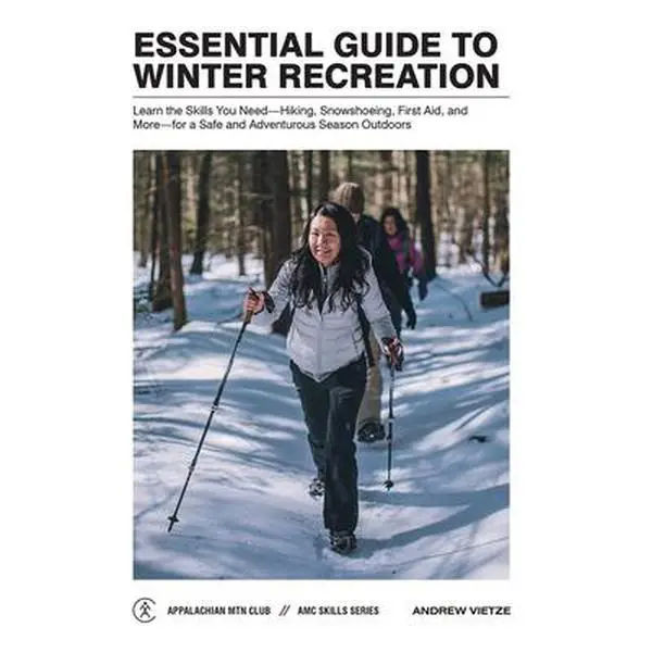 USED-Essential Guide to Winter Recreation: Learn the Skills You Need--Hiking, Snowshoeing, First Aid, and More--For a Safe and Adventurous Season Outdoors by Vietze, Andrew (Paperback)