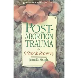 USED-Post-Abortion Trauma: Nine Steps to Recovery by Jeanette Vought (Paperback)