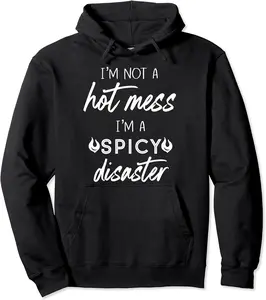 Im not a hot mess, Im a spicy disaster funny Pullover Hoodie - Hufsakha Shop 53B0BRL5WFJX