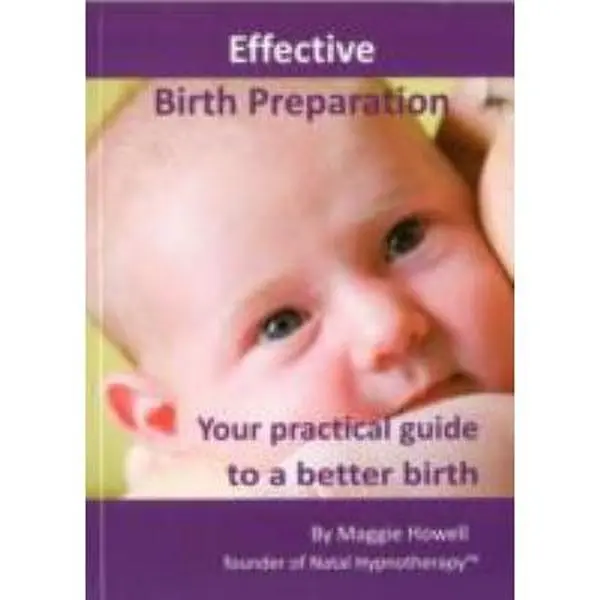 USED-Effective Birth Preparation: Your Practical Guide to a Better Birth: Ultimate guide to Hypnobirthing by Maggie Howell (Paperback)