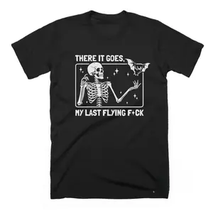 THERE IT GOES My last Flying F*ck Skeleton Sarcastic Short Sleeve T SHIRT,men gifts