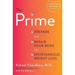 USED-The Prime: Prepare and Repair Your Body for Spontaneous Weight Loss by Chaudhary, Kulreet (Hardcover)