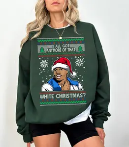 Ugly Christmas Shirt, Tyrone Biggums Y'all Got Anymore Of That White Christmas Unisex Sweatshirt