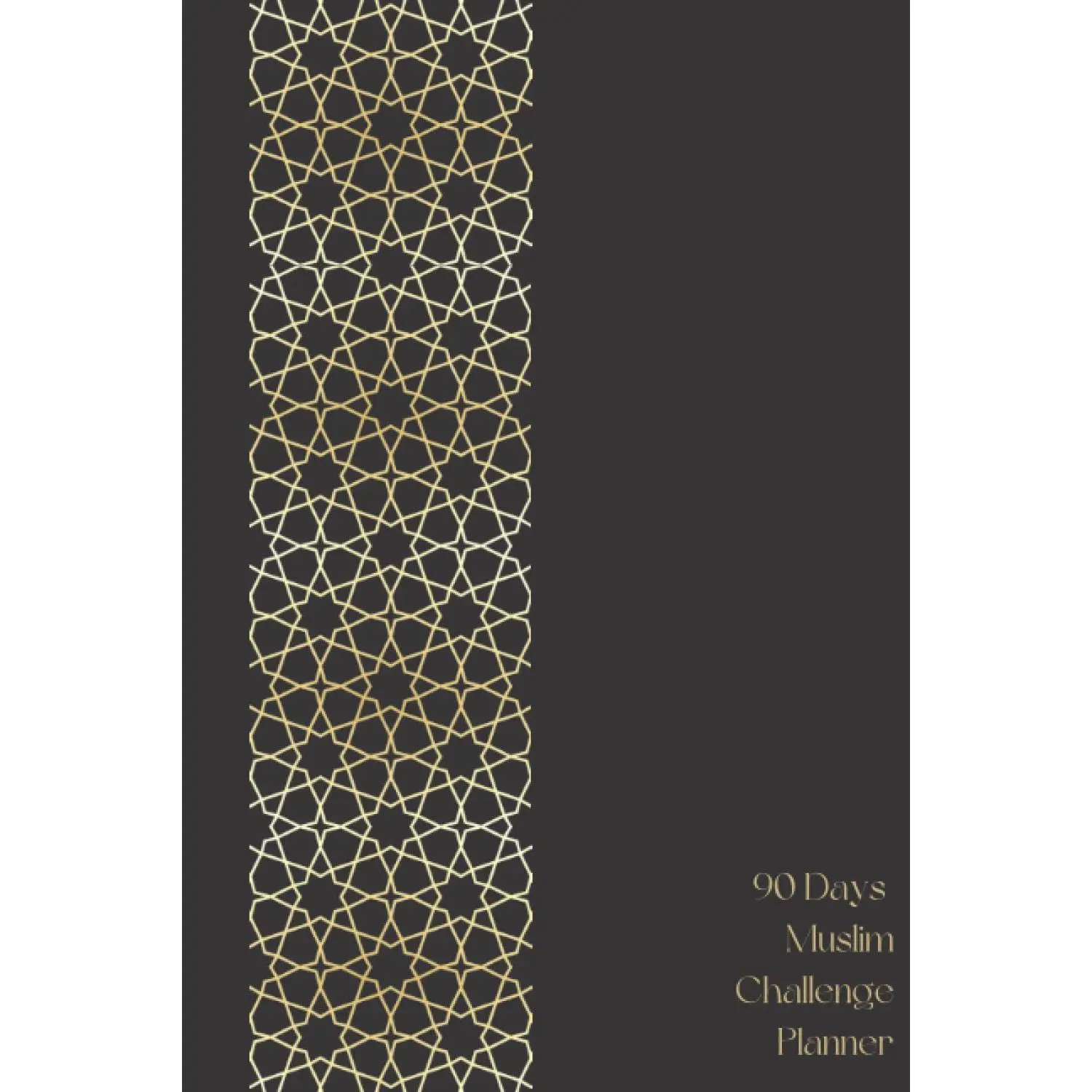 90 DAYS MUSLIM CHALLENGE PLANNER: Daily Islamic Practices Tracker For Muslims Prayer Dikr Qoran Gratitude Log Book For Men & Women Black & White Kids & Adults Muslim Religious Book To Seek To Jannah