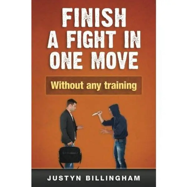 USED-Finish a fight in ONE move: Without any training! (Martial Arts for Beginners) by Mr Justyn Billingham (Paperback)