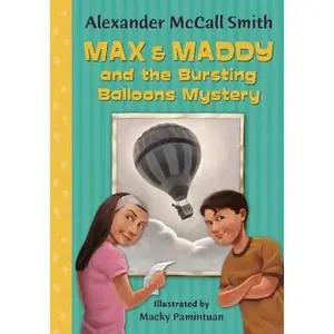 USED-Max & Maddy and the Bursting Balloons Mystery (Max and Maddy Series) by Alexander McCall Smith (Paperback)