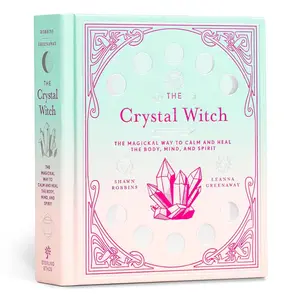 The Crystal Witch: The Magickal Way to Calm and Heal the Body, Mind, and Spirit (The Modern-Day Witch, 6) Hardcover – November 5, 2019