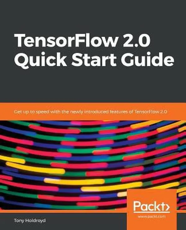 USED-TensorFlow 2.0 Quick Start Guide by Holdroyd, Tony (Paperback)