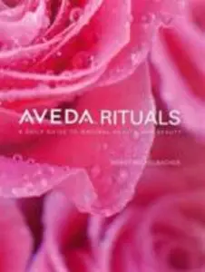 USED-Aveda Rituals : A Daily Guide to Natural Health and Beauty by Horst Rechelbacher (Paperback)