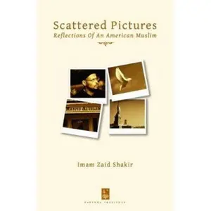 USED-Scattered Pictures: Reflections Of An American Muslim by Imam Zaid Shakir (Paperback)