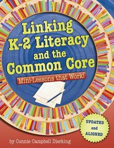 USED-Linking K-2 Literacy and the Common Core: Mini-Lessons That Work! by Dierking, Connie Campbell (Paperback)
