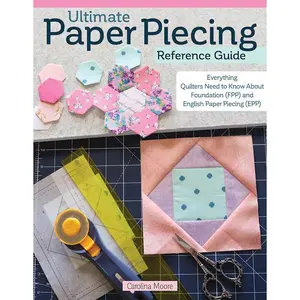 Ultimate Paper Piecing Reference Guide