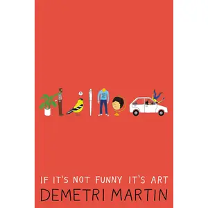 If It's Not Funny It's Art by Demetri Martin [Paperback Book]