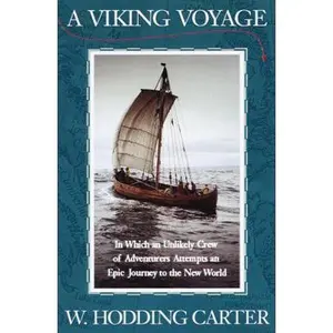 USED-A Viking Voyage: In Which an Unlikely Crew of Adventurers Attempts an Epic Journey to the New World by W. Hodding Carter (Hardcover)