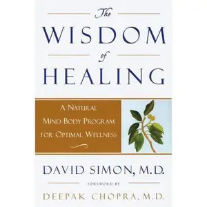 USED-The Wisdom of Healing: A Natural Mind Body Program for Optimal Wellness by Deepak Chopra M.D. (Hardcover)