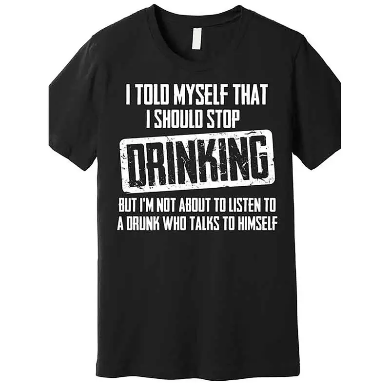 100% Cotton I Stop Drinking Funny Premium T Shirt Funny Men Short Sleeve Graphic T Shirt Series Pc 100 Cotton T Shirt Black -1 Golf Gift T-Shirt For Men And Women