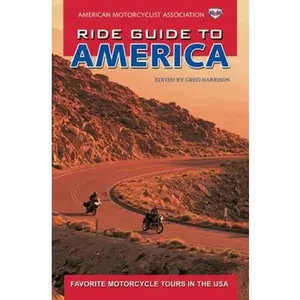 USED-AMA Ride Guide To America: Favorite Motorcycle Tours In The Usa by American Motorcyclist Association Staff (Paperback)
