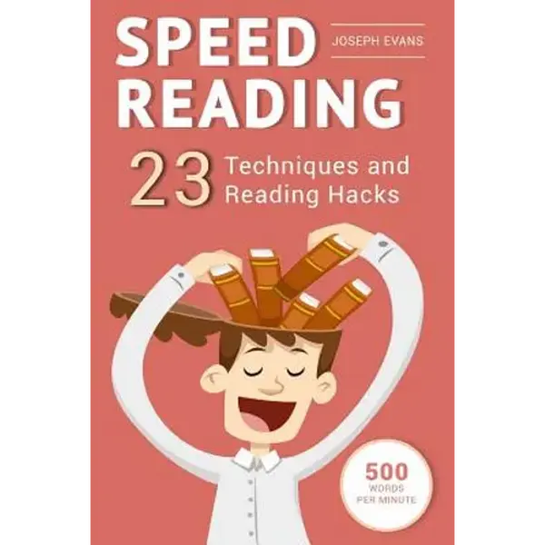 Speed Reading: Guide To Get Your Foot In The Door Of The Speed Reading. 23 Techniques And Reading Hacks With 5 Effective Postures For - Paperback