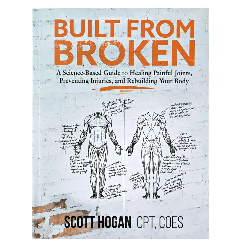 Built From Broken (348 Pages, English Healthy Book, Paperback) by Scott Hogan - Science-Based Health & Fitness Guide for Healing Painful Joints, Preventing Injuries, Rebuilding Your Body, Heal Painful Joints
